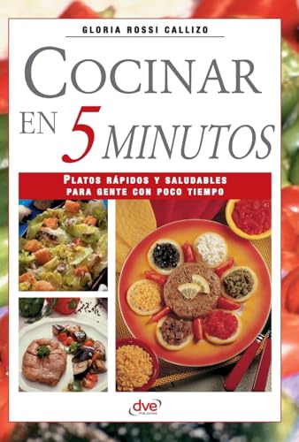 Cocinar en 5 minutos: Platos rápidos y saludables para gente con poco tiempo