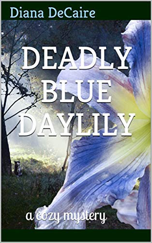Deadly Blue Daylily: a cozy mystery