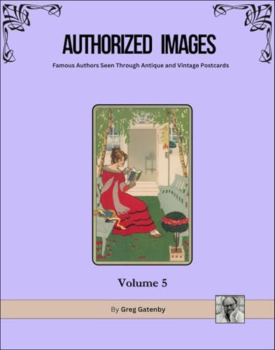 Authorized Images: Volume 5 (Authorized Images: Famous Authors Seen Through Antique and Vintage Postcards, Omnibus Edition) (English Edition)