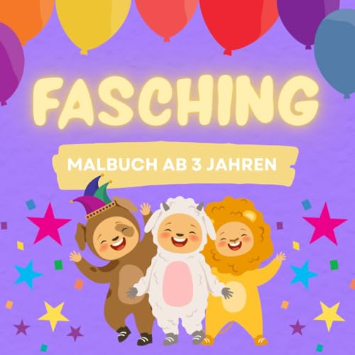 Faschings-Malbuch für kleine Künstler ab 3 Jahren: Über 50 einfache Ausmalmotive • Großes quadratisches Format • Einseitig bedruckt • Mit Clowns, Kostümen und Verkleidungen
