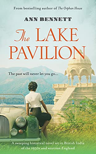 The Lake Pavilion : A sweeping historical novel set in British India of the 1930s and wartime England. (The Oriental Lake Collection)