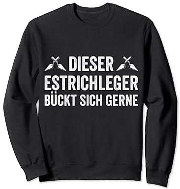 Estrich Legen Für Estrichleger Estrichbauer Handwerker Sweatshirt
