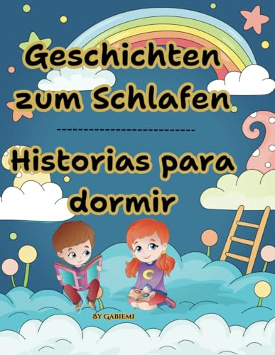 Geschichten zum Schlafen/Historias para dormir.: 10 fantastische Geschichten auf Spanisch und Deutsch,die man Kindern nachts vorlesen kann. Mit Hilfe ... entspannter und angenehmer (Bilingual Series)