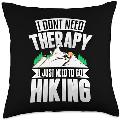 I Don't Need Therapy I Need to Go Hiking Throw Pillow