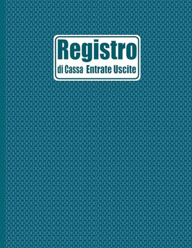 Registro di Cassa: Libro di Contabilità per Annotare Entrate, Uscite e Saldo, Formato A4, Ideale per i proprietari di piccole imprese e lavoratori autonomi