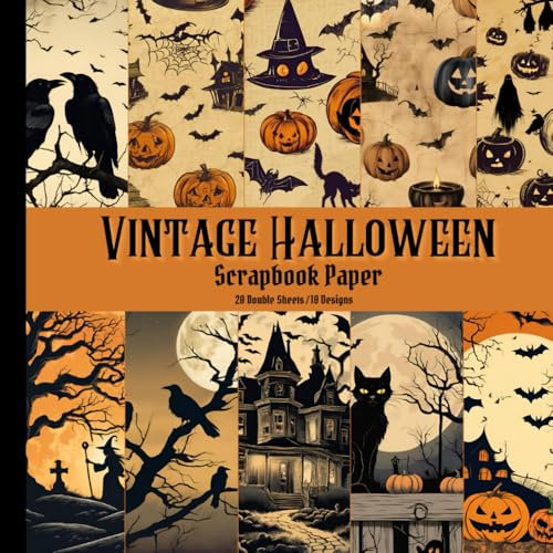 Vintage Halloween Scrapbook Paper: 20 Double Sided Decorative Spooky Sheets for Scrapbooking, Junk Journaling, Card Making, Decoupage and Other Craft Projects