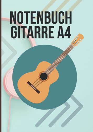 Notenbuch Gitarre A4: Leeres Gitarren Tabulatur Notenbuch Mit 110 Seiten Zum Ausfüllen Für Musikunterricht. Gitarre Tabs Heft Zum Lernen Für Schüler Und Als Notenheft Lehrer A4