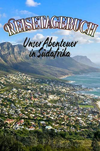 Reisetagebuch: Unser Abenteuer in Südafrika - Reisetagebuch zum Ausfüllen und Ankreuzen für Südafrika / Über 100 Seiten für bis zu 45 Urlaubstage / Inkl. Packliste / Softcover