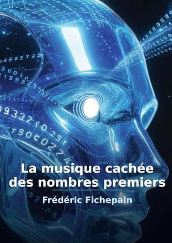 La musique cachée des nombres premiers: Rapport exhaustif d'un voyage exploratoire — De la spirale géométrique aux fréquences des zéros de la fonction zêta