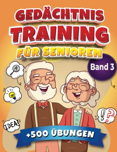 Gedächtnistraining für Senioren: Spiele, Rätsel, Memory-Spielen, Logikrätsel und Memory Übungen Kreuzworträtsel und Beschäftigungsideen. Das ... Erwachsene Band3 (Rätselbuch für Senioren)
