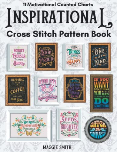 Inspirational and Motivational Cross Stitch Pattern Book: 11 Counted Charts Designed to Inspire and Promote Positive Mental Health