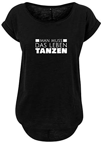 Man muss das Leben tanzen Design Premium Damen Shirt Oversize Frauen Tshirt Vokuhila Locker schwarz weiß NEU Hinterer Schnitt länger