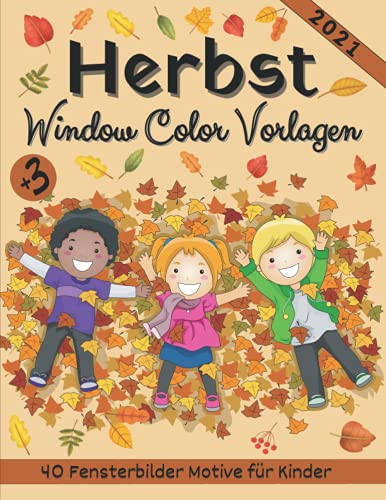 Herbst Window Color Vorlagen - 40 Fensterbilder Motive für Kinder: Herbstmotive für Kinder ab 3 Jahren - Fensterbilder für Kreidemarker