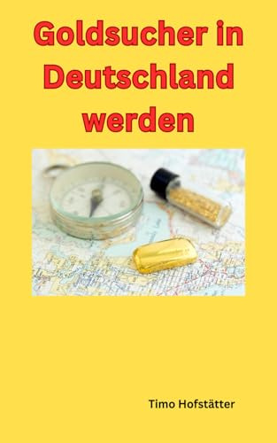 Goldsucher in Deutschland werden: So geht's!