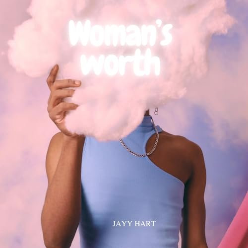 Womans worth [Explicit]