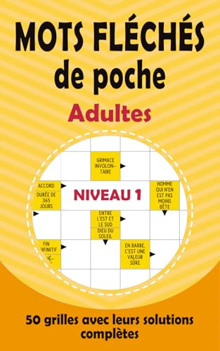 Mots Fléchés de Poche Adultes – Niveau 1: 50 Grilles Faciles avec Solutions – Petit Livre Format 5x8 Pouces à Emporter Partout – Cahier de Mots Fléchés Lisibles et Ludiques pour Débutants et Seniors