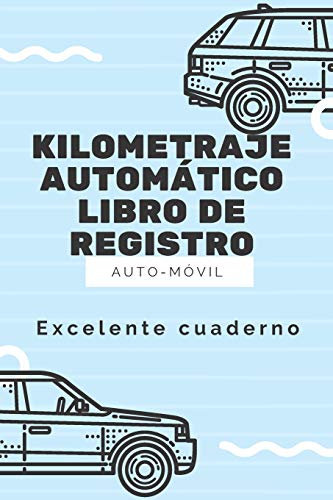 Kilometraje automático Libro de registro: Seguimiento de kilometraje: vehículo de servicio, empresa o individuo, seguimiento de viajes de transportista