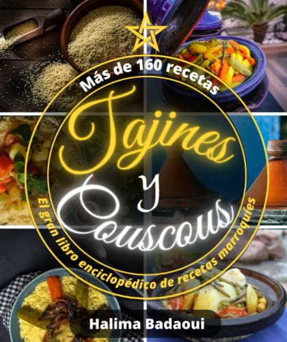 Tajines y Cuscús El gran libro enciclopédico de recetas marroquíes: Más de 160 recetas