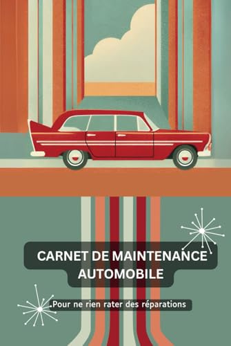 Carnet de maintenance automobile: Pour ne rien rater des réparations - Collection Retro – Quand nostalgie rime avec modernité