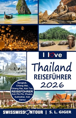 Thailand Reiseführer (Version mit Farbfotos): Reiseführer Thailand, Reisetagebuch, Thailand Geschenke, Bangkok, Koh Phi Phi, Koh Tao, Phuket, Südostasien (Swissmissontour Reiseführer)
