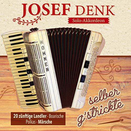 Selber g'strickte; Solo Akkordeon; Instrumental; 20 zünftige Landler, Boarische; Polkas; Märsche; Volksmusik aus Bayern