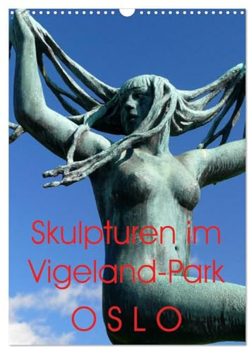 Skulpturen im Vigeland-Park Oslo (Wandkalender 2026 DIN A3 hoch), CALVENDO Monatskalender: Ansichten aus dem einmaligen Vigeland-Skulpturenpark in Oslo (CALVENDO Orte)