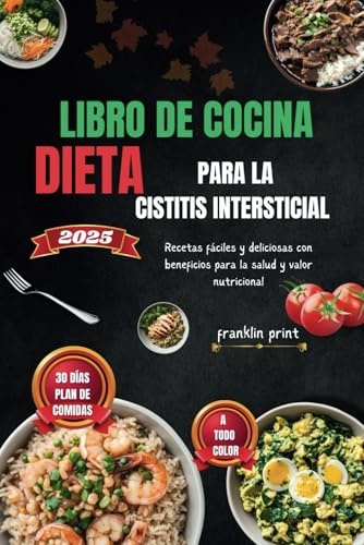 LIBRO DE COCINA DIETA PARA LA CISTITIS INTERSTICIAL 2025: Recetas fáciles y deliciosas con beneficios para la salud y valor nutricional