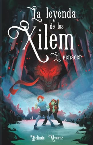 La Leyenda de los Xilem. El Renacer: un libro de magia y música, lleno de criaturas fantásticas y misterios. (ILUSTRACIONES EN BLANCO Y NEGRO)