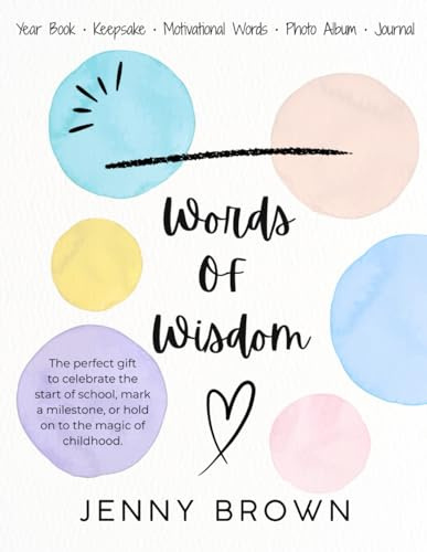 Words of Wisdom: A Personalised Keepsake Memory Book to Capture the Moments and Milestones of the Primary School Years (Scottish Schools)