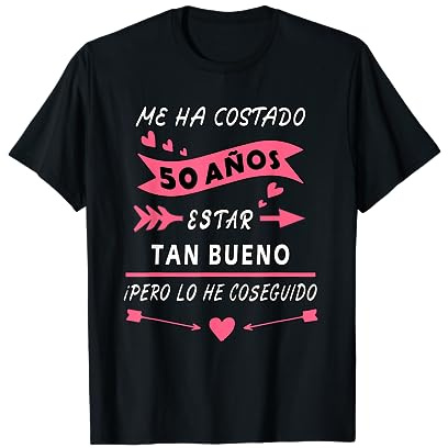 Me Ha Costado 50 Años Estar Tan Bueno Cumpleaños Camiseta