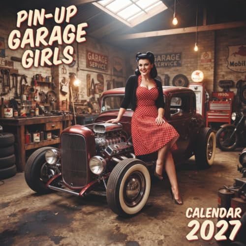 Pin-Up Garage Girls Calendar 2027: A Vintage-Inspired 12-Month Collection of Classic Retro Pin-Up Art, Garage Style, and Timeless Americana