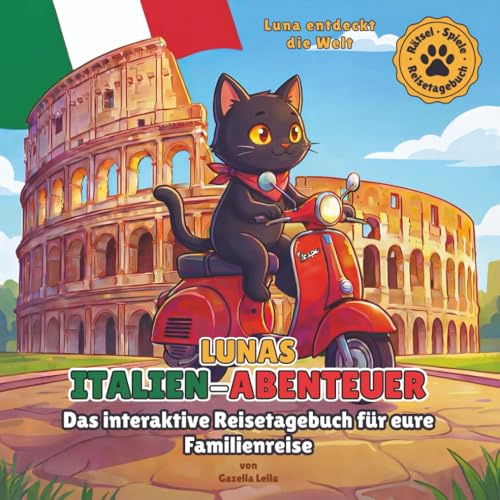 Luna entdeckt die Welt – Lunas Italien-Abenteuer: Interaktives Reisetagebuch für Kinder & Familien | Rätsel, Spiele & Urlaubserinnerungen