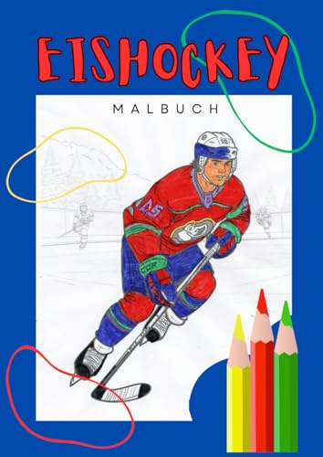 Eishockey Malbuch: 30 einzigartige Seiten Malvergnügen: Das perfekte Geschenk für Hockey Fans