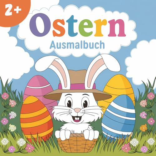 OSTERN AUSMALBUCH: Malbuch für Kinder ab 2 Jahren, Einfache & süße Malvorlagen mit Osterhasen, Ostereiern und Frühlingsmotiven