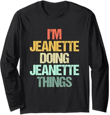 Je suis Jeannette qui fait des choses avec Jeannette - Funny Name Jeannette Manche Longue