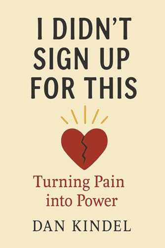 I Didn't Sign Up For This: Turning Pain into Power