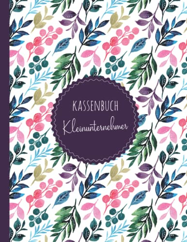 Kassenbuch Kleinunternehmer: Einnahmen und Ausgaben einfach eintragen | Geeignet für Vereine, Selbständige und Kleinunternehmer | (3400+ Einträge) Ausgabenbuch DIN A4