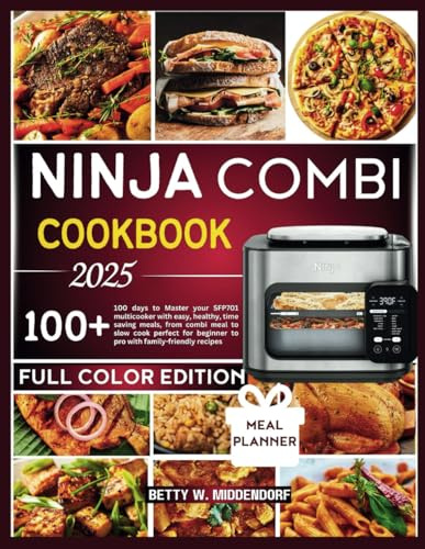 NINJA COMBI COOKBOOK 2025: 100 days to Master your SFP701 multicooker with easy, healthy, time saving meals, from combi meal to slow cook perfect for beginner to pro with family-friendly recipes