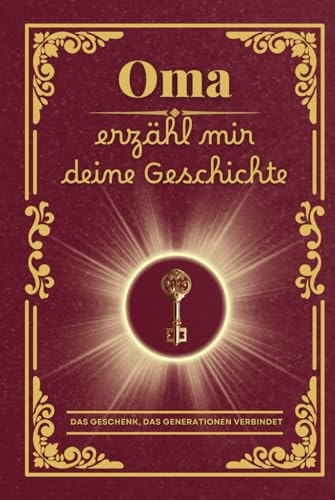 Oma erzähl mir deine Geschichte: Das perfekte Geschenk: Ein Tagebuch zum Festhalten von Omas Erinnerungen und Werten – für ein einzigartiges ... zum Geburtstag oder zu Weihnachten!