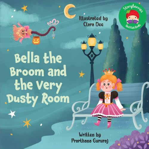 Bella the Broom and the Very Dusty Room: A Halloween Tale of Magic, Princesses and Candy