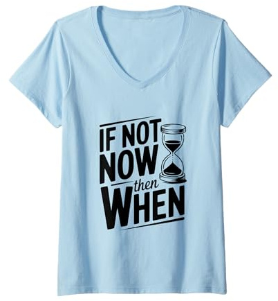 Femme Citation inspirante If Not Now Then When T-Shirt avec Col en V