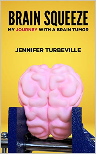 Brain Squeeze: My Journey With A Brain Tumor (English Edition)