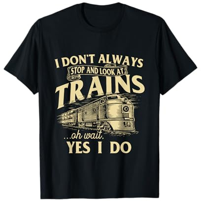 Non mi fermo sempre e guardo i treni Trainspotter Railroad Maglietta