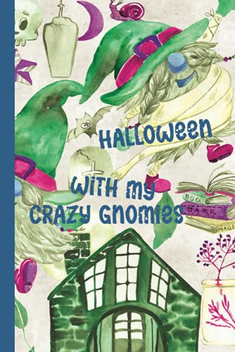 Halloween with my crazy Gnomies: Cute Cartoon Halloween Gnome Pattern journal - with cute doodles - wich is perfect for journaling, writing in daily ... and many more - 6 X 9 dot grid 120 Pages