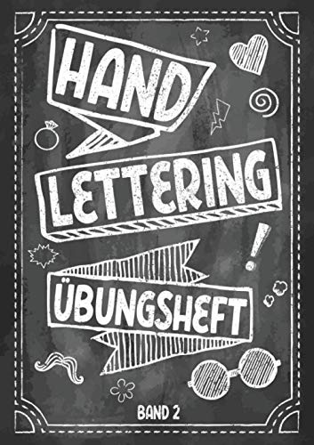 Handlettering Übungsheft Band 2: Hand-Lettering Übungsheft mit verschiedenen Alphabeten mit Groß- und Kleinbuchstaben sowie Zahlen zum Üben - Übungsbuch und Vorlagenbuch für Anfänger