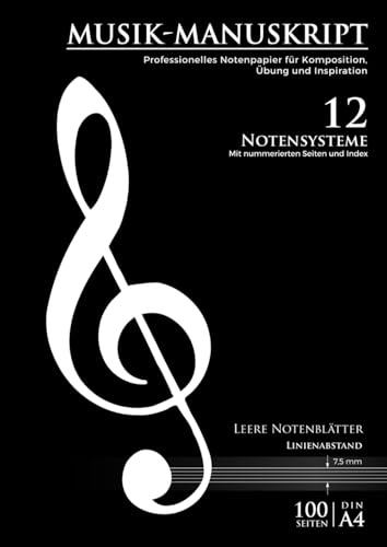 Musik Manuskript 12 Notensysteme: Notenheft mit Professionelles Notenpapier A4 - 12 Notensystemen pro Seite 7,5 mm Linienabstand Für Musiker und ... Seiten mit Inhaltsverzeichnis (50 Blatt)