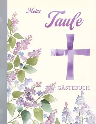 Meine Taufe Gästebuch: Buch mit Flieder und violettem Kreuz in Wasserfarben für die Feier in der sich alle Gäste verewigen können mit einem schönen Spruch