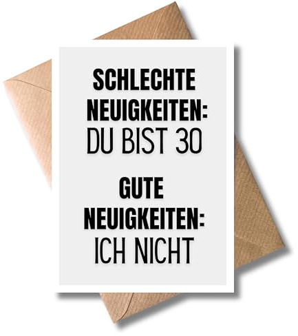 WBdesignz 30. Geburtstag Karte mit Umschlag - Klappkarte „Schlechte Neuigkeiten: Du bist 30. Gute Neuigkeiten: Ich nicht“ - Humorvolle karte 30. Geburtstag für Freunde, Kollegen & Freundinnen (DIN A6)