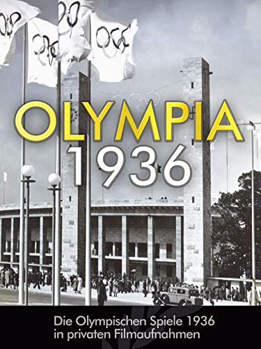 Olympia 1936 - Die Olympischen Spiele 1936 in privaten Filmaufnahmen