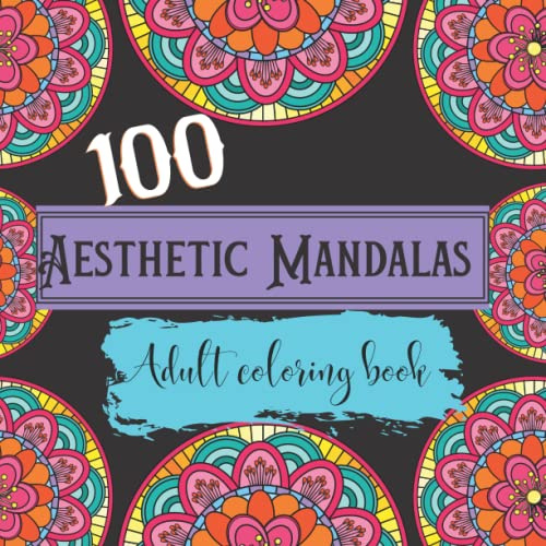 100 Aesthetic Mandalas : Adult Colouring book